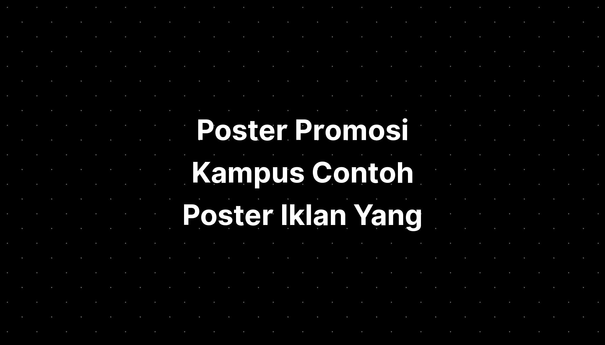 Poster Promosi Kampus Contoh Poster Iklan Yang - IMAGESEE